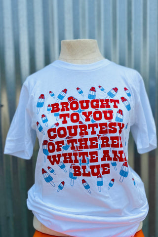 "Brought To You Courtesy of the Red White & Blue" T-Shirt